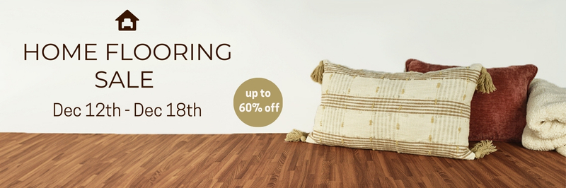 Home Flooring Sale December 12th - December 18th - All our best sellers and more