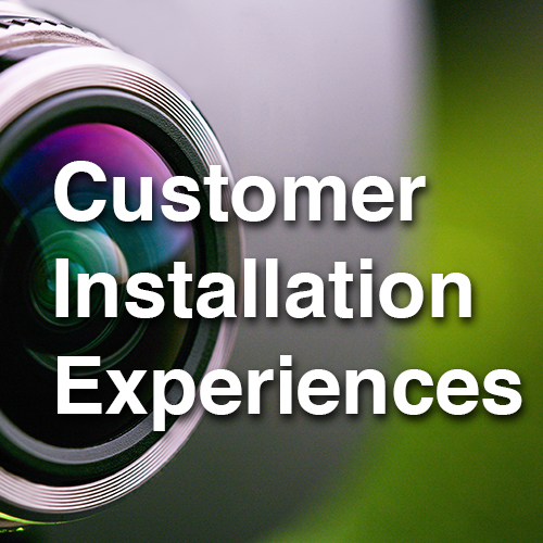 Customer Installation Experience Video Submissions